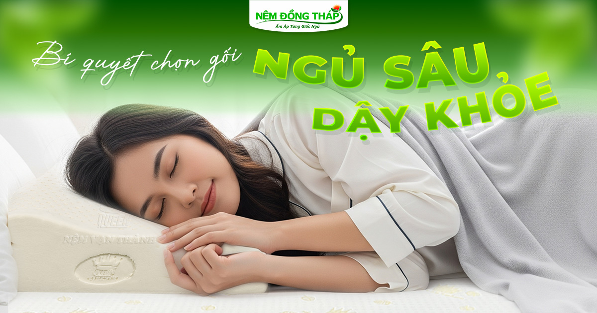 Bí quyết chọn gối: Ngủ sâu, dậy khỏe