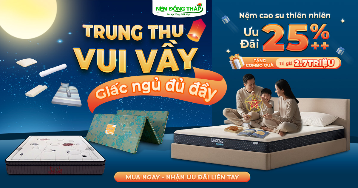 Trung Thu Vui Vầy - Giấc Ngủ Đủ Đầy cùng Nệm Đồng Tháp