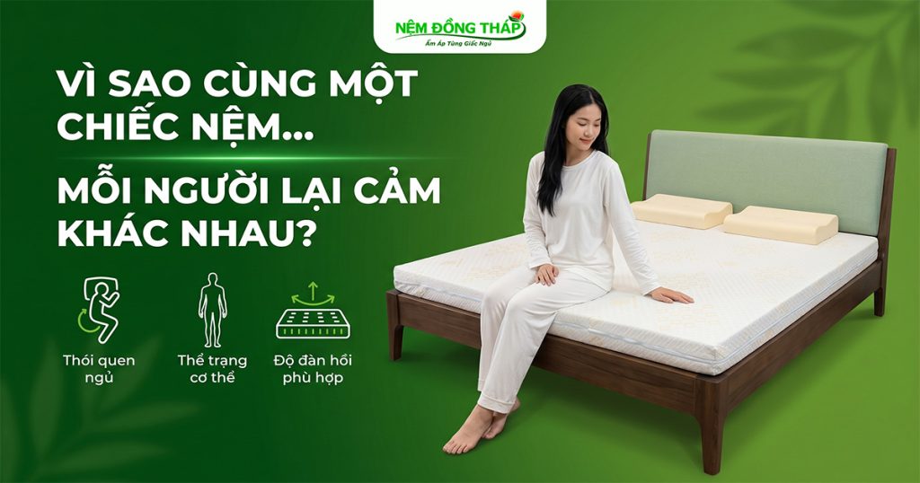 Vì sao cùng một chiếc nệm… mỗi người lại cảm nhận khác nhau